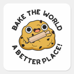 Bake The World A Better Place Cute Baking Pun Quadratischer Aufkleber