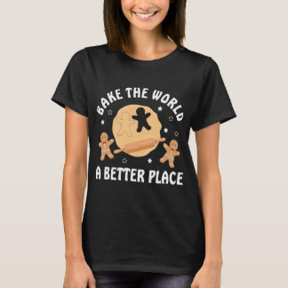 Bake the World a Better Place Weihnachtskost T-Shirt