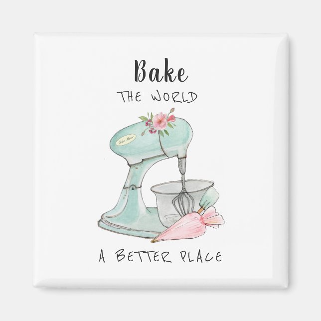 "Bake the world a better place" - Zitat der Bäcker Magnet (Vorne)