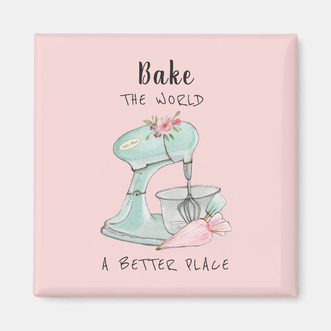 "Bake the world a better place" - Zitat der Bäcker Magnet (Vorne)