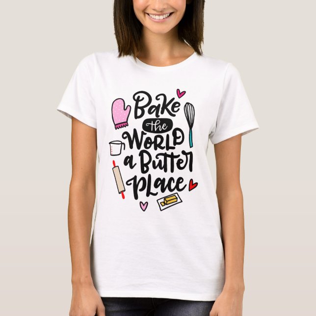 Bake the World a Butter Place, handgezeichnet T-Shirt (Vorderseite)