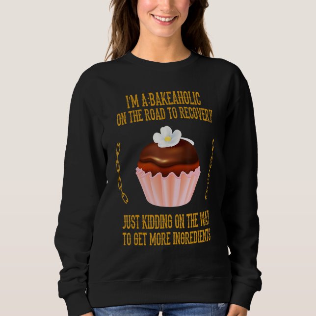 Bakeaholic Cupcakes Backbaker Funny Sarcastic H Sweatshirt (Vorderseite)