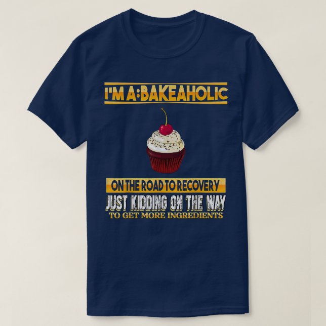 Bakeaholic Cupcakes Backen Bäcker Funny Sarcasm Pu T-Shirt (Design vorne)