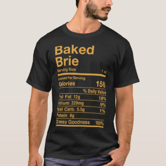 Baked Brie Nutrition Fakten Käsegeschenk T-Shirt