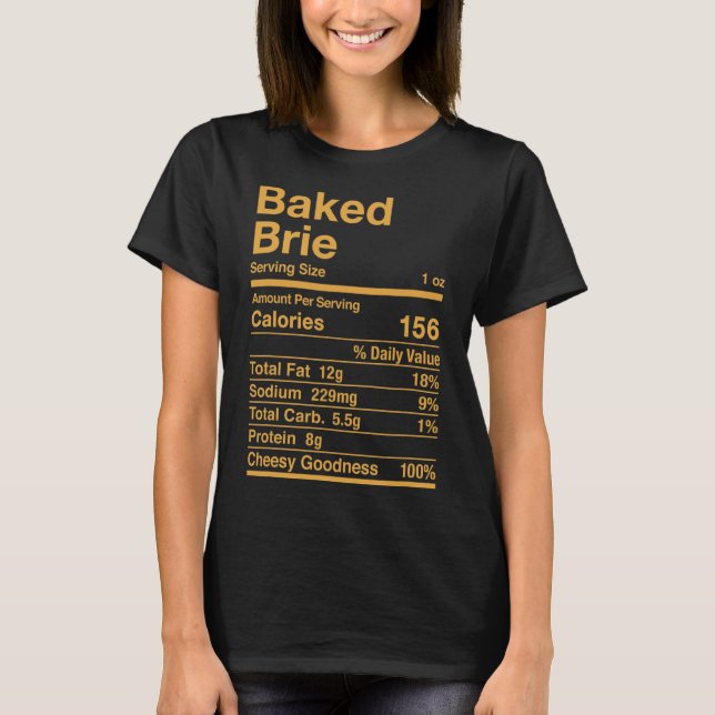 Baked Brie Nutrition Fakten Käsegeschenk T-Shirt (Vorderseite)