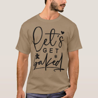 Baked Cookie Baking Team Gingerbread Chr T-Shirt