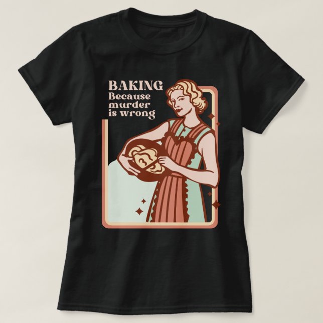 BAKEN, WEIL MURDER FALSCH IST FALSCH FALSCH SLOGAN T-Shirt (Design vorne)