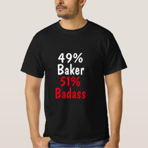 Baker Badass T-Shirt