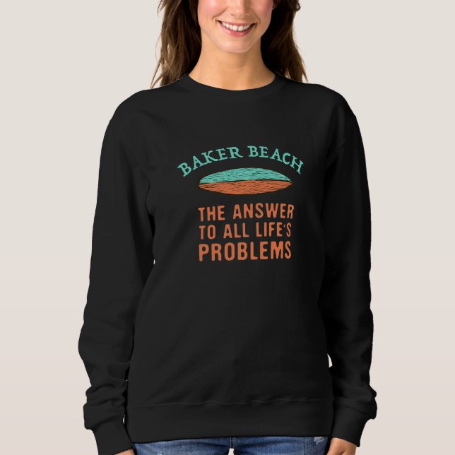 Baker Beach Answer To All Life's Problems Surfing  Sweatshirt (Vorderseite)
