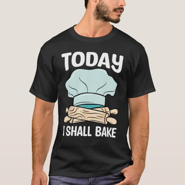 Baker I Shall Bake Baking  Expert Bakers Graphic T-Shirt (Vorderseite)