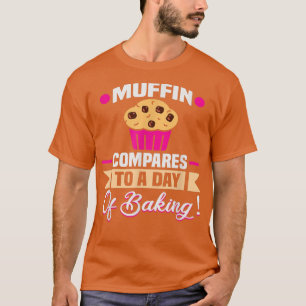 Baker Muffin im Vergleich zu einem Tag backen Cake T-Shirt