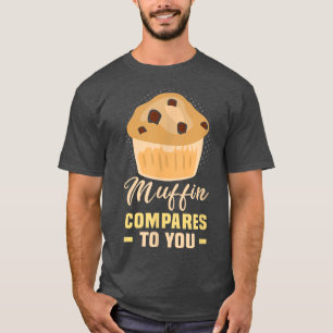 Baker Muffin vergleicht Ihnen Kuchen Backkost T-Shirt