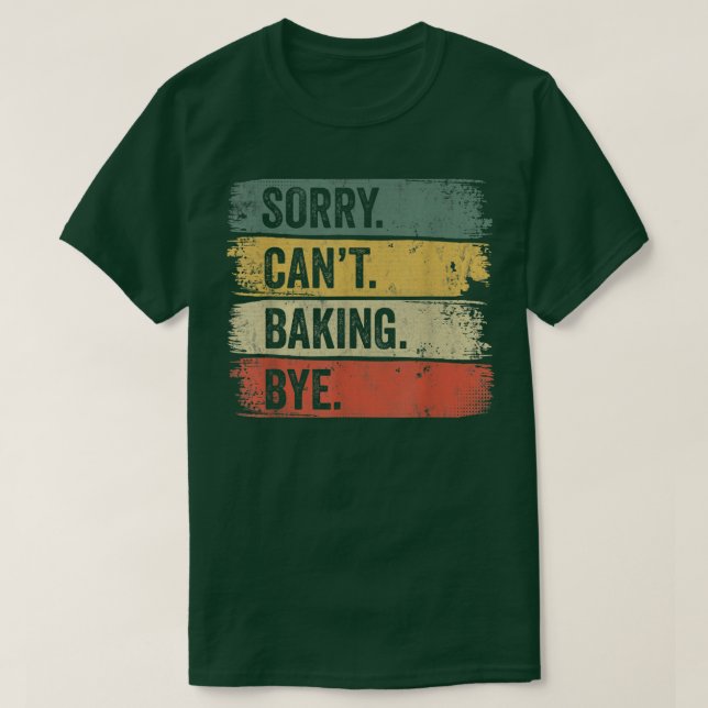 Baker Sorry Can't Baking Bye 198 T-Shirt (Design vorne)