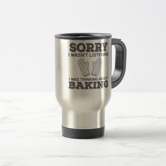 Baker Sorry, dass ich nicht hörte, dass ich über d Reisebecher (VorderseiteRechts)