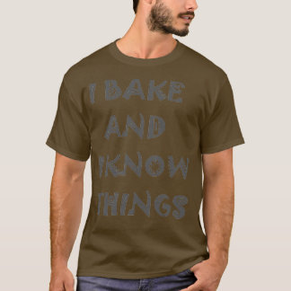 Baker weiß, was passiert T-Shirt
