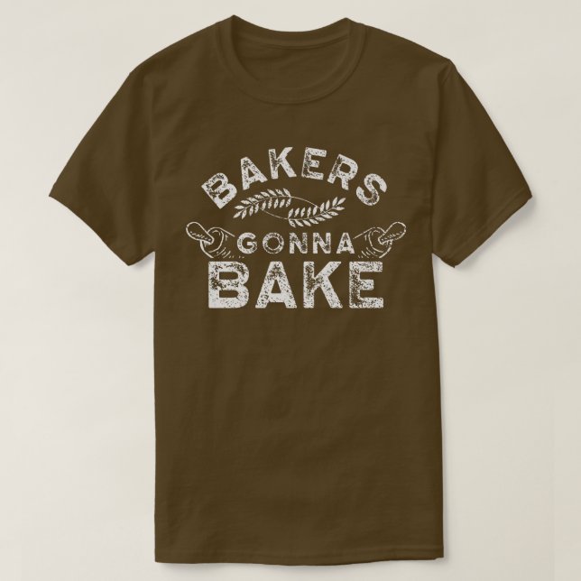 Bakers gonna bake Bakery Baking Baker Hobby   250 T-Shirt (Design vorne)