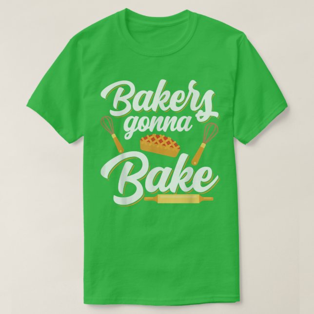 Bakers Gonna Bake Funny Baking Pun  T-Shirt (Design vorne)