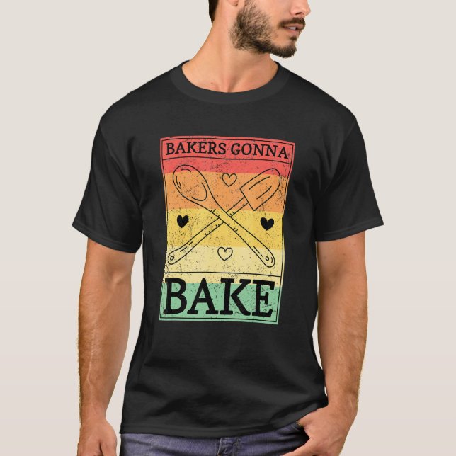 Bakers Gonna Bake T-Shirt (Vorderseite)