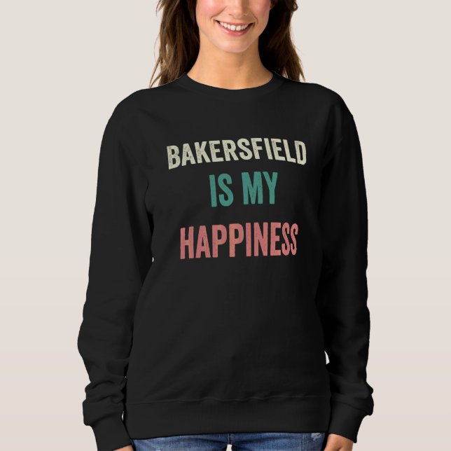 Bakersfield ist mein Glück   Sweatshirt (Vorderseite)