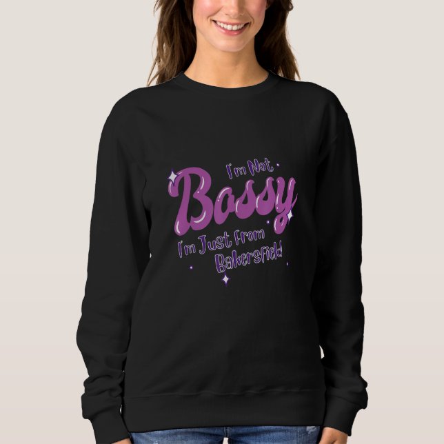 Bakersfield National Funny State Flag Pride Bossy Sweatshirt (Vorderseite)