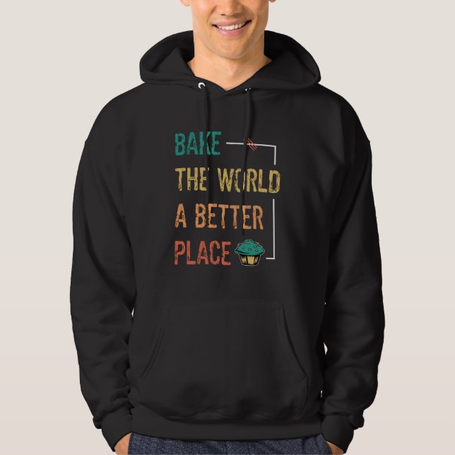Baking And Cooking  Bake The World A Better Place  Hoodie (Vorderseite)
