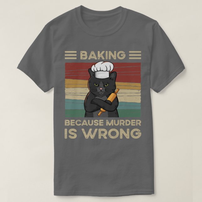 Baking Beursache Murder Is Wrong   T-Shirt (Design vorne)