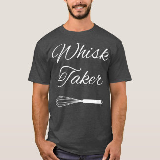 Baking Chef Whisk Taker T-Shirt