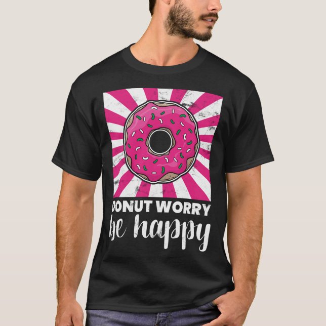 Baking Donut Worry Be Happy Doughnut T-Shirt (Vorderseite)