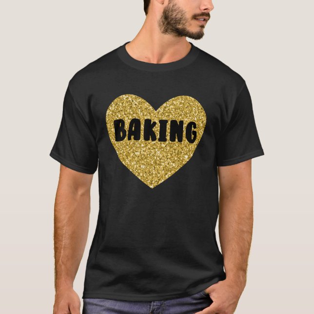 Baking I Love Baked Goods  Cake Pie Dessert T-Shirt (Vorderseite)