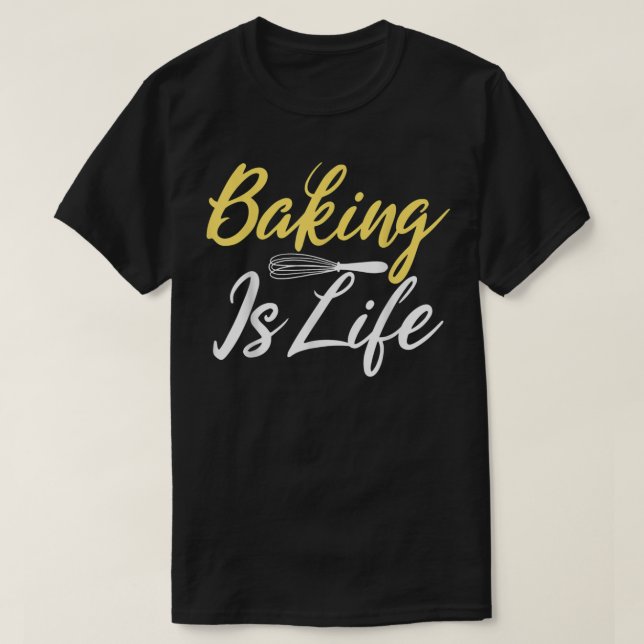 Baking is Life Cooking Baking Baker  T-Shirt (Design vorne)