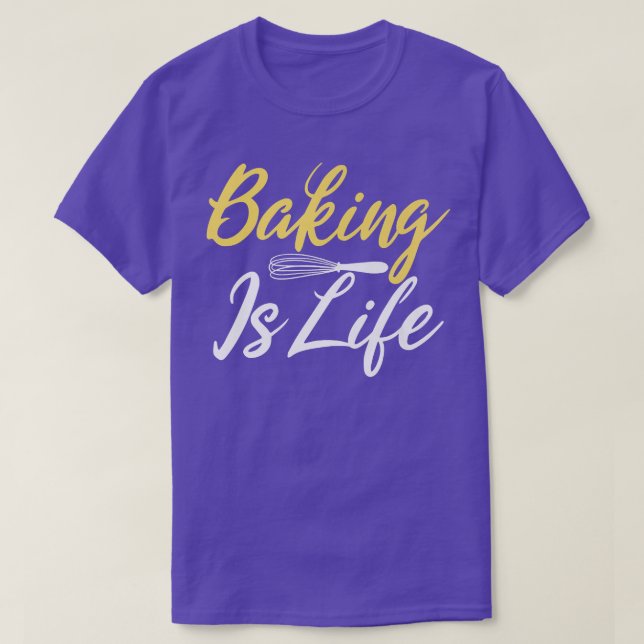 Baking is Life Cooking Baking Baker  T-Shirt (Design vorne)
