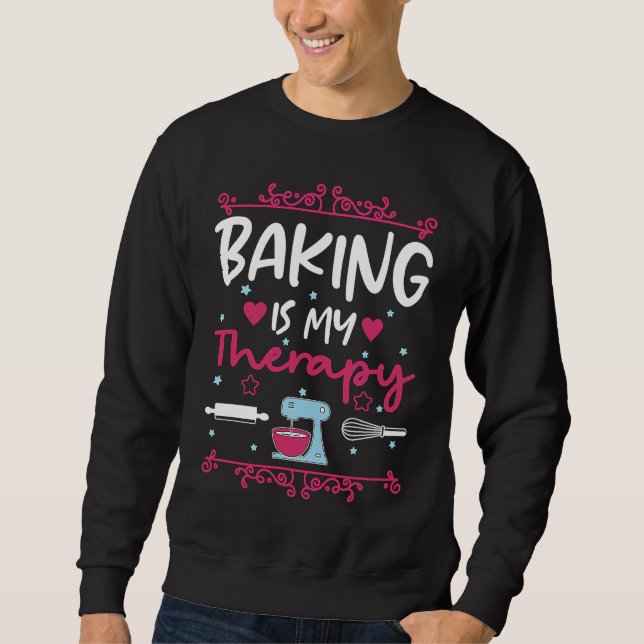Baking Is My Therapy Baking Baker Hobby Cook Cake Sweatshirt (Vorderseite)