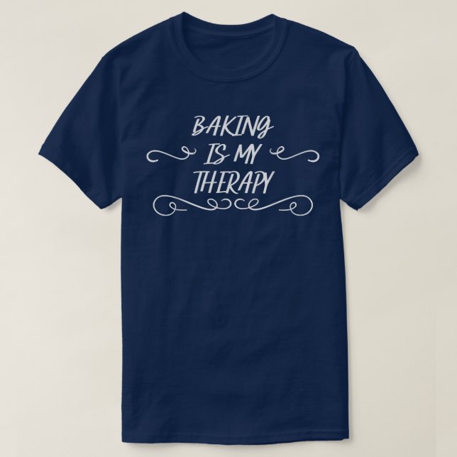 Baking Is My Therapy Humor Sarcastic Quote  477 T-Shirt (Design vorne)