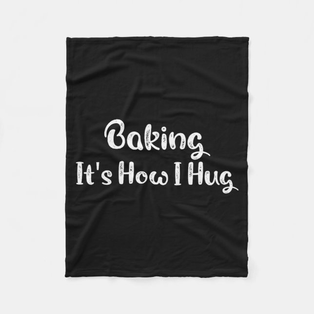 Baking It's How I Hug Funny Baking Mom  Fleecedecke (Vorderseite)