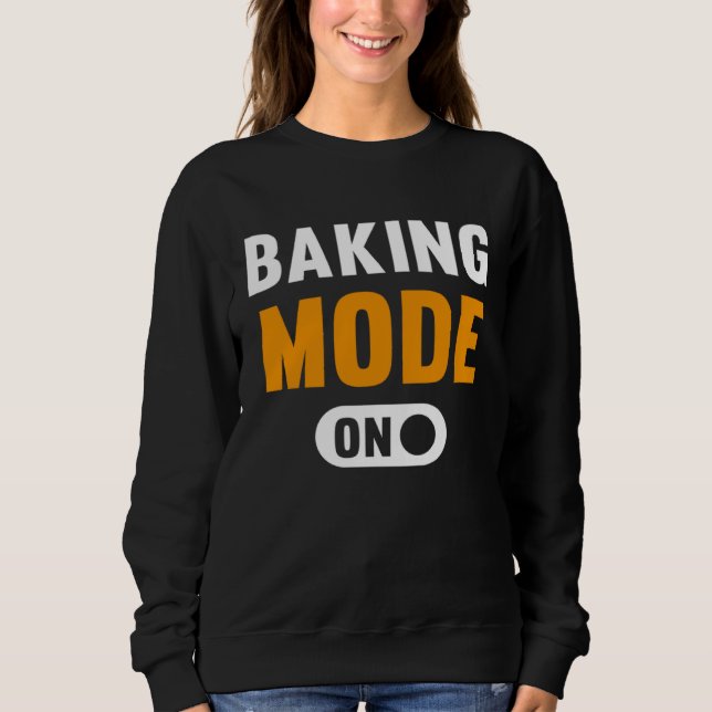Baking Mode on Sweatshirt (Vorderseite)