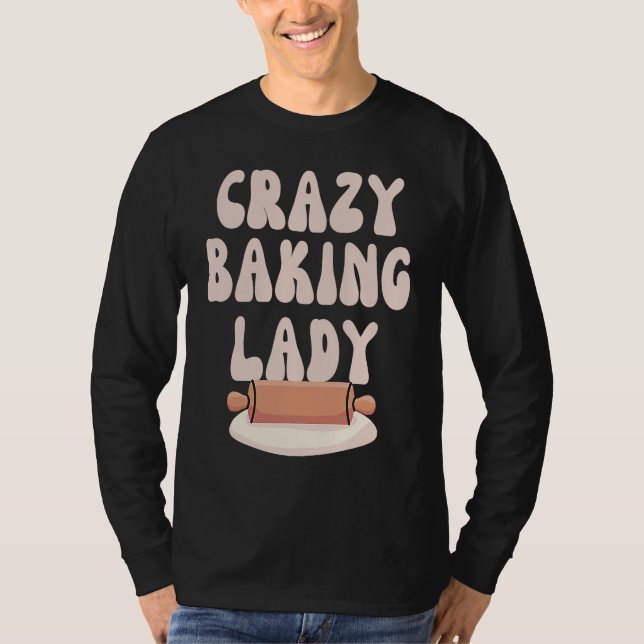 Baking Mom  Crazy Baking Lady Bake  Mother Day T-Shirt (Vorderseite)