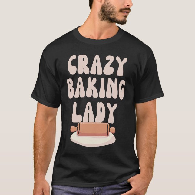 Baking Mom  Crazy Baking Lady Bake  Mother Day T-Shirt (Vorderseite)