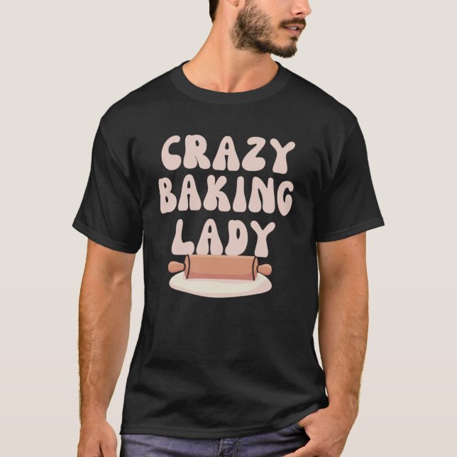 Baking Mom Crazy Baking Lady Bake Mother Day T-Shirt (Vorderseite)