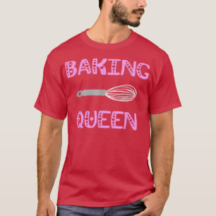 Baking Queen Whisk Baker Girl Konditorei Koch Bäck T-Shirt