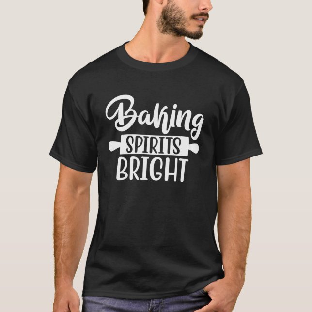 Baking spirits bright christmas song for christmas T-Shirt (Vorderseite)