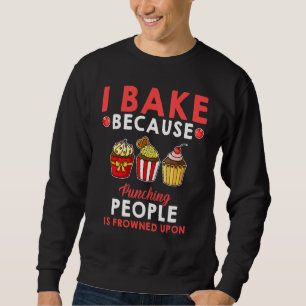Baking Squad Ich backe, weil das Schlagen von Mens Sweatshirt