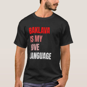 Baklava ist meine Liebessprache Lustiger Gebäcklie T-Shirt