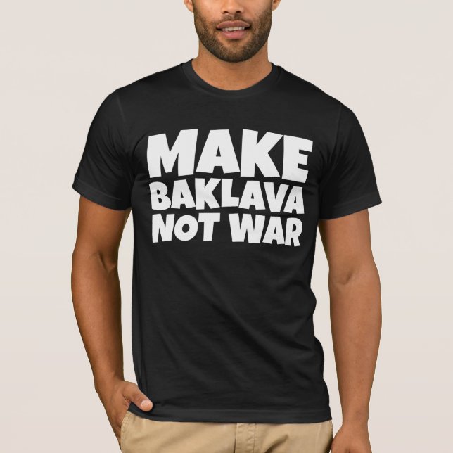 BAKLAVA NOT KRIEG-T - SHIRT (Vorderseite)