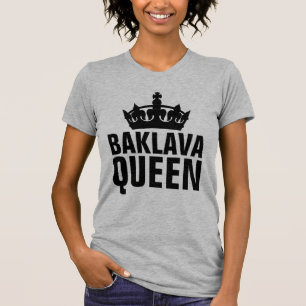 BAKLAVA QUEEN T - Shirt