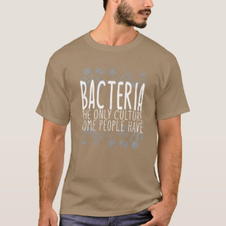 Bakterien haben nur einige Menschen Kultur Freund T-Shirt
