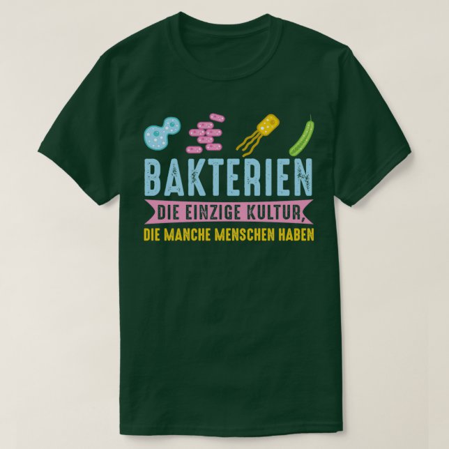 Bakterien sind die einzige Kultur, die manche Leut T-Shirt (Design vorne)