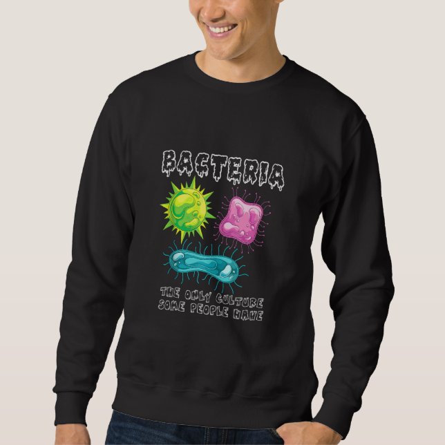 Bakterien sind die einzige Kultur, die manche Mens Sweatshirt (Vorderseite)
