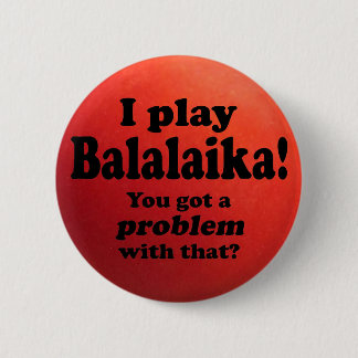 Balalaika got ein Problem damit, Button