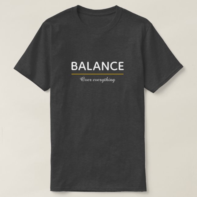 Balance Over Everything – Minimal White Typography T-Shirt (Design vorne)