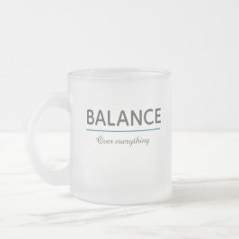 Balance Über Alles – Minimale weiße Typografie Mattglastasse